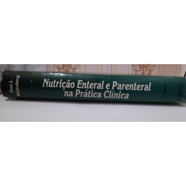 NUTRIÇÃO ENTERAL E PARENTERAL NA PRATICA CLÍNICA 