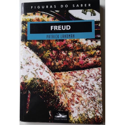 FREUD- FIGURAS DO SABER-PATRICK LANDMAN