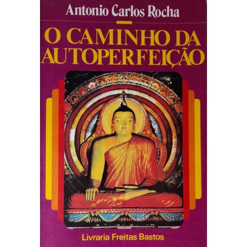 O CAMINHO DA AUTOPERFEIÇÃO-ANTONIO CARLOS ROCHA 