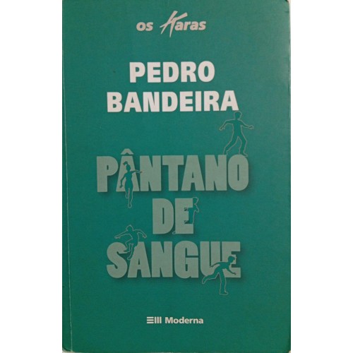 PÂNTANO DE SANGUE SERIE OS KARAS /PEDRO BANDEIRA