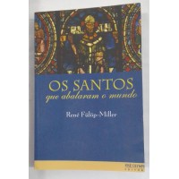 OS SANTOS QUE ABALARAM O MUNDO/RENÉ FULOP-MILLER OS SANTOS QUE ABALARAM O MUNDO/RENÉ FULOP-MILLER