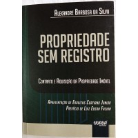 PROPRIEDADE SEM REGISTRO/ALEXANDRE BORBOSA DA SILVA PROPRIEDADE SEM REGISTRO/ALEXANDRE BORBOSA DA SILVA