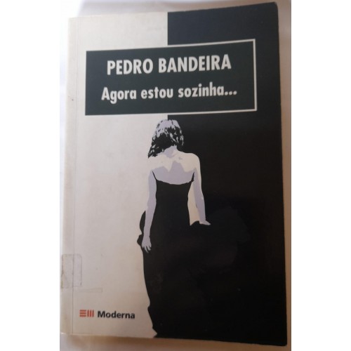 AGORA ESTOU SOZINHA.../PEDRO BANDEIRA