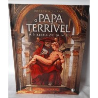 O PAPA TERRÍVEL A HISTÓRIA DE JÚLIO II/ALEJANDRO JODOROWSKY O PAPA TERRÍVEL A HISTÓRIA DE JÚLIO II/ALEJANDRO JODOROWSKY