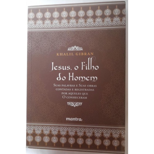 JESUS O FILHO DO HOMEM/KHALIL GIBRAN/KHALIL GIBRAN