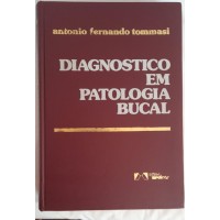 DIAGNOSTICO EM PATOLOGIA BUCAL/ANTONIO FERNANDO TOMMASI DIAGNOSTICO EM PATOLOGIA BUCAL/ANTONIO FERNANDO TOMMASI