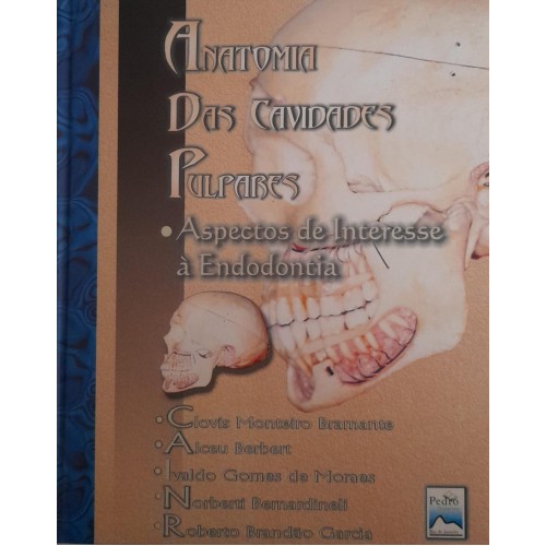 ANATOMIA DAS CAVIDADES PULPARES/CLOCIS MONTEIRO BRAMANTE