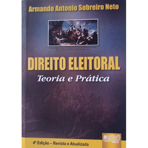DIREITO ELEITORAL TEORIA E PRÁTICA/ARMANDO ANTONIO SOBREIRO NETO