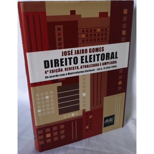 DIREITO ELEITORAL 4º EDIÇÃO REVISTA,ATUALIZADA E AMPLIADA/JOSÉ JAIRO GOMES