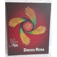 DIRCEU ROSA 50 ANOS CRIANDO COM AS MÃOS 