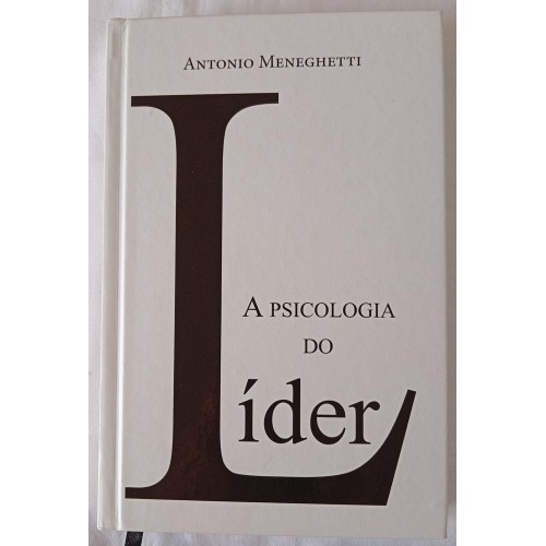 A PSICOLOGIA DO LIDER/ANTONIO MENEGHETTI