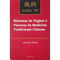 SISTEMAS DE ÓRGÃOS E VICERAS DA MEDICINA TRADICIONAL CHINESA/ZANG FU SISTEMAS DE ÓRGÃOS E VICERAS DA MEDICINA TRADICIONAL CHINESA/ZANG FU
