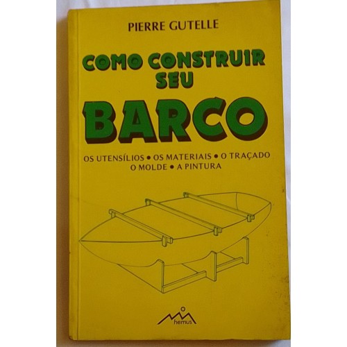COMO CONSTRUIR SEU BARCO PIERRE GUTELLE 