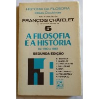 HISTÓRIA DA FILOSOFIA  IDÉIAS DOUTRINAS  VOLUME 05  A FILOSOFIA E A HISTÓRIA   FRANÇOIS CHÂTELET