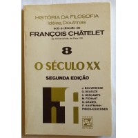 HISTÓRIA DA FILOSOFIA  IDÉIAS DOUTRINAS  VOLUME 08 O SÉCULO XX  FRANÇOIS CHÂTELET