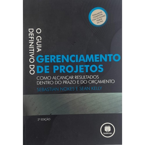 O GUIA DEFINITIVO DO GERENCIAMENTO DE PROJETOS/SEBASTIAN NOKES E SEAN KELI 