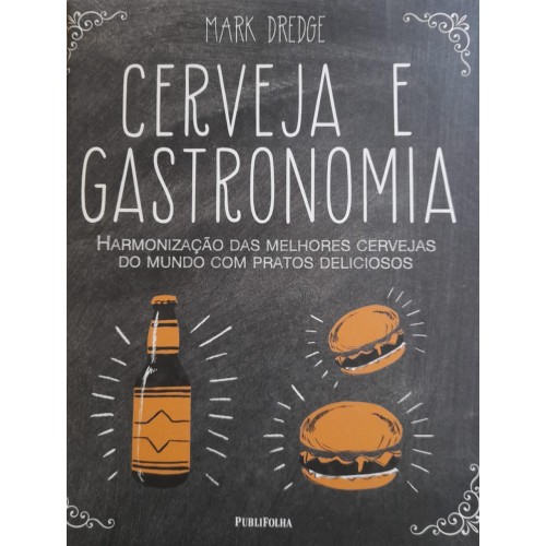 CERVEJA E GASTRONOMIA/MARK DREDGE 