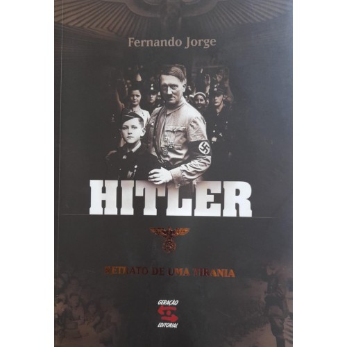 HITLER: RETRATO DE UMA TIRANIA/