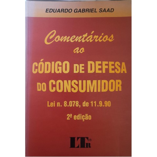 COMENTÁRIOS AO CÓDIGO DE DEFESA DO CONSUMIDOR/EDUARDO GABRIEL SAAD