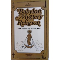 BABYLON MYSTERY RELIGION/RAPH EDWARD WOODROW BABYLON MYSTERY RELIGION/RAPH EDWARD WOODROW