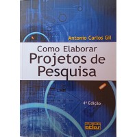 COMO ELABORAR PROJETOS DE PESQUISA/ANTONIO CARLOS GIL COMO ELABORAR PROJETOS DE PESQUISA/ANTONIO CARLOS GIL