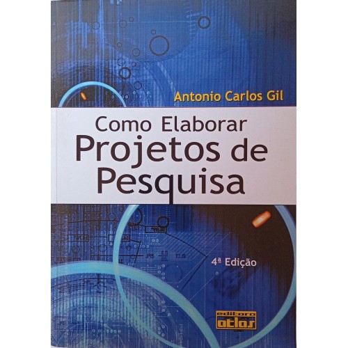 COMO ELABORAR PROJETOS DE PESQUISA/ANTONIO CARLOS GIL
