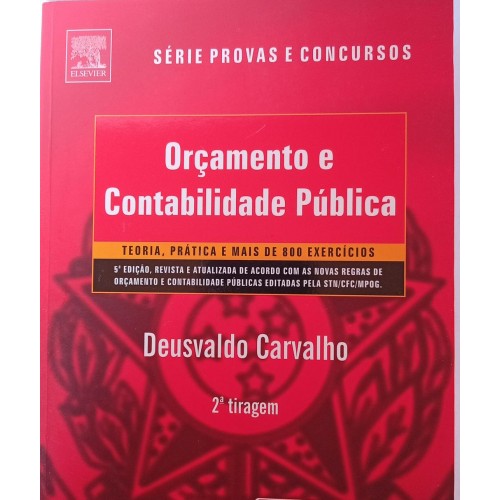 ORÇAMENTO E CONTABILIDADE PÚBLICA/SÉRIE PROVAS E CONCURSOS/DEUSVALDO CARVALHO 