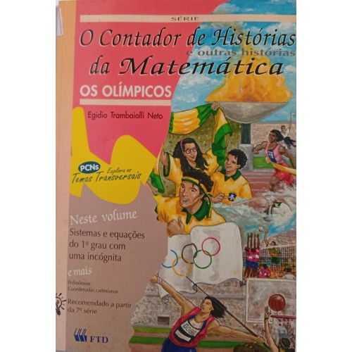 O CONTADOR DE HISTÓRIAS E OUTRAS HISTÓRIAS DA MATEMÁTICA OS OLÍMPICOS/EGIDIO TRAMBAIOLLI NETO