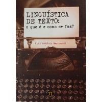 LINGUÍSTICA DE TEXTO O QUEÉ E COMO SE FAZ?/LUIZ ANTÔNIO MARCUSCHI LINGUÍSTICA DE TEXTO O QUEÉ E COMO SE FAZ?/LUIZ ANTÔNIO MARCUSCHI