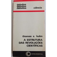 A ESTRUTURA DAS REVOLUÇÕES CIENTÍFICA/THOMAS S. KUHN A ESTRUTURA DAS REVOLUÇÕES CIENTÍFICA/THOMAS S. KUHN