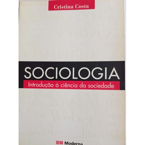 SOCIOLOGIA INTRODUÇÃO À CIÊNCIA DA SOCIEDADE/CRISTINA COSTA
