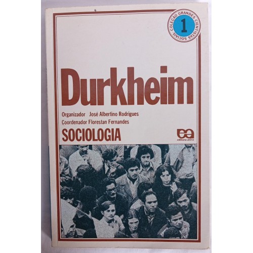 DURKHEIM: SOCIOLOGIA/JOSÉ ALBERTINO RODRIGUES