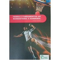 TEORIA E FUNDAMENTOS DO BASQUETEBOL E HANDEBOL/FELIPE CANAN TEORIA E FUNDAMENTOS DO BASQUETEBOL E HANDEBOL/FELIPE CANAN