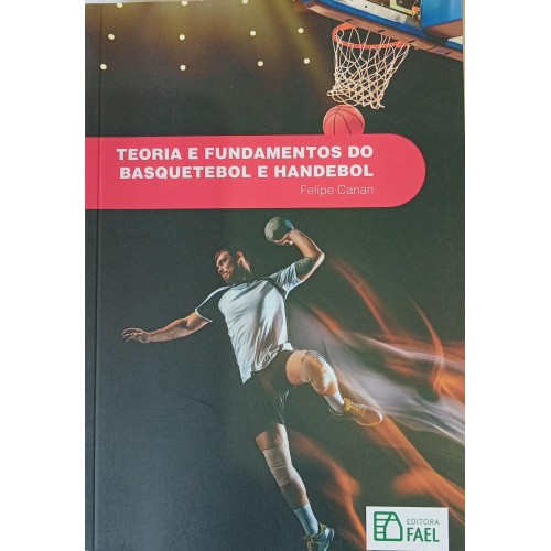 TEORIA E FUNDAMENTOS DO BASQUETEBOL E HANDEBOL/FELIPE CANAN