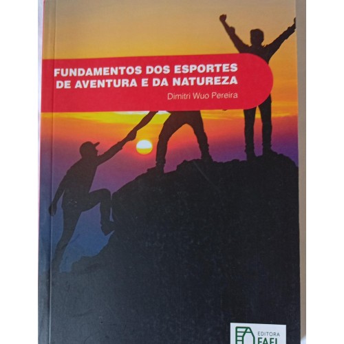 FUNDAMENTOS DOS ESPORTES DE AVENTURA E DA NATUREZA/DIMITRI WUO PEREIRA