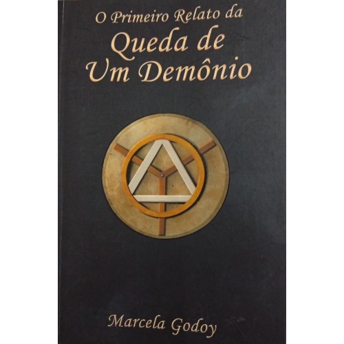 O PRIMEIRO RELATO DA QUEDA DE UM DEMÔNIO/MARCELA GODOY 