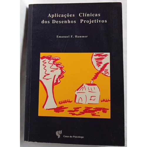 APLICAÇOES CLINICAS DOS DESENHOS PROJETIVOS/EMANUEL F HAMMER