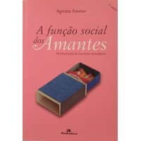 A FUNÇÃO SOCIAL DOS AMANTES:NA PRESERVAÇÃO DO CASAMENTO MONOGÂNICO A FUNÇÃO SOCIAL DOS AMANTES:NA PRESERVAÇÃO DO CASAMENTO MONOGÂNICO