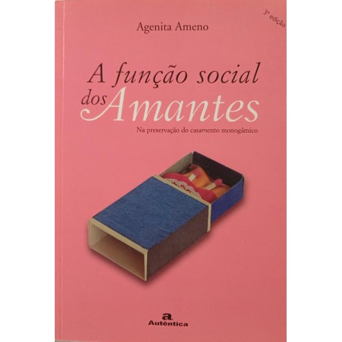 A FUNÇÃO SOCIAL DOS AMANTES:NA PRESERVAÇÃO DO CASAMENTO MONOGÂNICO