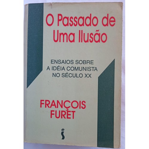O PASSADO DE UMA ILUSÃO/FRANÇOIS FURET