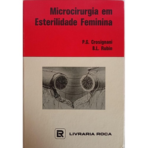 MICROCIRURGIA EM ESTERILIDADE FEMININA/P.G.CROSIGNANI B.L. RUBIN