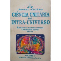 CIÊNCIA UNITÁRIA DO INTRA-UNIVERSO/IJP.APPEL-GUERY CIÊNCIA UNITÁRIA DO INTRA-UNIVERSO/IJP.APPEL-GUERY