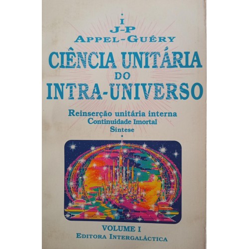 CIÊNCIA UNITÁRIA DO INTRA-UNIVERSO/IJP.APPEL-GUERY