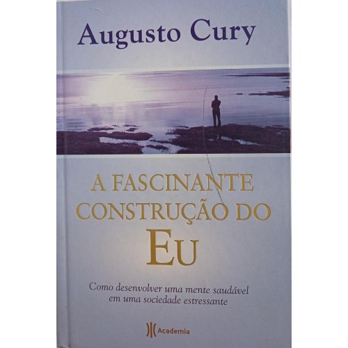 A FASCINANTE CONSTRUÇÃO DO EU/AUGUSTO CURY