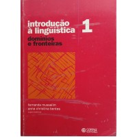 INTRODUÇÃO À LINGUISTICA DOMÍNIOS E FRONTEIRAS/FERNANDA MUSSALIM/ANNA CHRISTINA BENTES INTRODUÇÃO À LINGUISTICA DOMÍNIOS E FRONTEIRAS/FERNANDA MUSSALIM/ANNA CHRISTINA BENTES