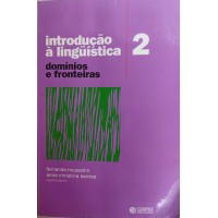 INTRODUÇÃO À LINGUÍSTICA DOMÍNIOS E FRONTEIRAS VOL.2/FERNANDA MUSSALIM ANNA CHRISTINA BENTES INTRODUÇÃO À LINGUÍSTICA DOMÍNIOS E FRONTEIRAS VOL.2/FERNANDA MUSSALIM ANNA CHRISTINA BENTES