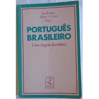 PORTUGUÊS BRASILEIRO UMA VIAGEM DIACRÔNICA/IAN ROBERTS/MARY A.KATO ORGS. PORTUGUÊS BRASILEIRO UMA VIAGEM DIACRÔNICA/IAN ROBERTS/MARY A.KATO ORGS.