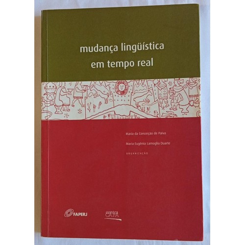 MUDANÇA LÍNGUISTICA EM TEMPO REAL/MARIA DA CONCEIÇÃO DE PAIVA/MARIA EUGENIA LAMOGLIA DUARTE