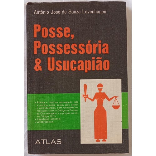 POSSE POSSESSÓRIA E USUCAPIÃO/ANTÔNIO JOSÉ DE SOUZA LEVENHAGEM