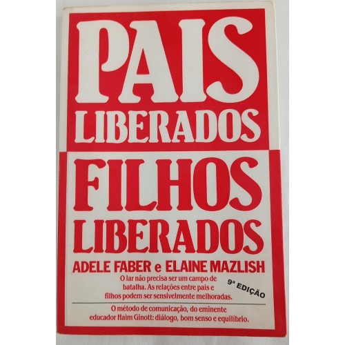 PAIS LIBERADOS FILHOS LIBERTADOS/ADELE FABER/ELAINE MAZLISH